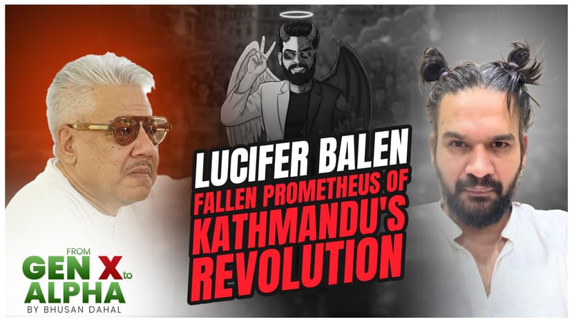 Lucifer Balen: Fallen Prometheus of Kathmandu’s Revolution