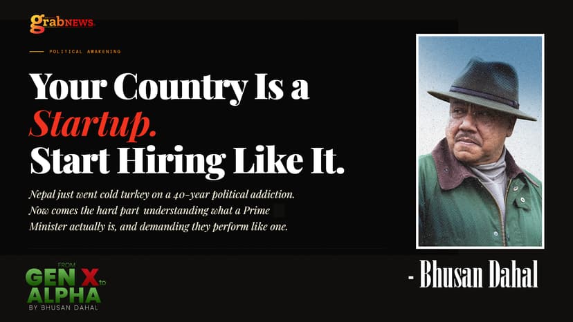 Your Country Is a Startup. Start Hiring Like It. – Bhusan Dahal